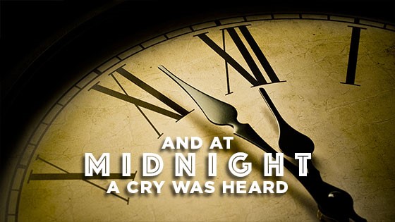 And at midnight a cry was heard